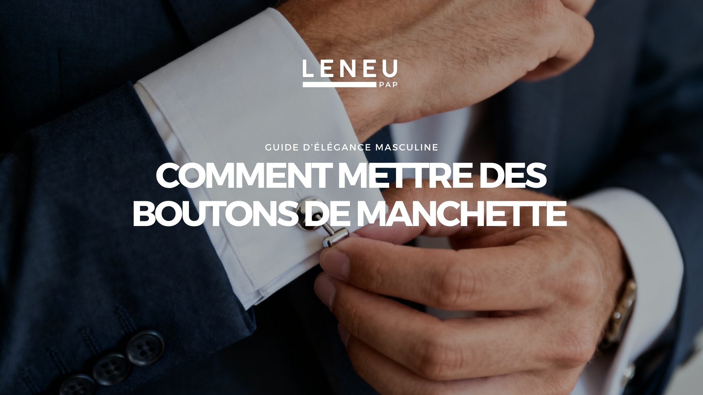 Comment mettre des boutons de manchette : le guide complet